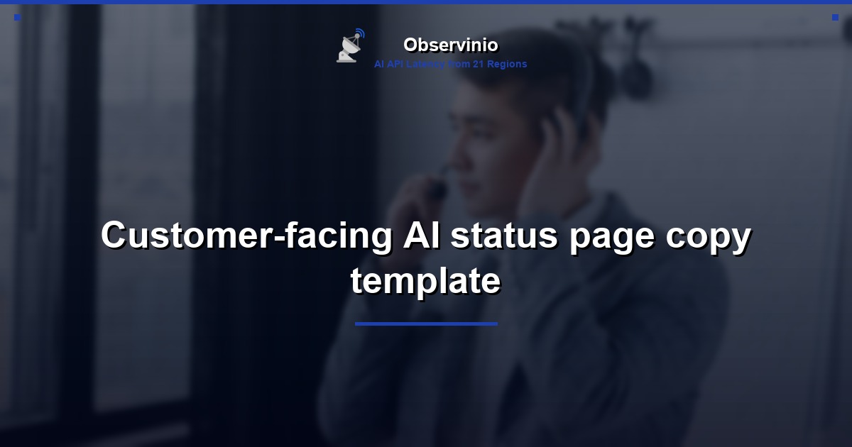 Customer-facing AI status page copy template