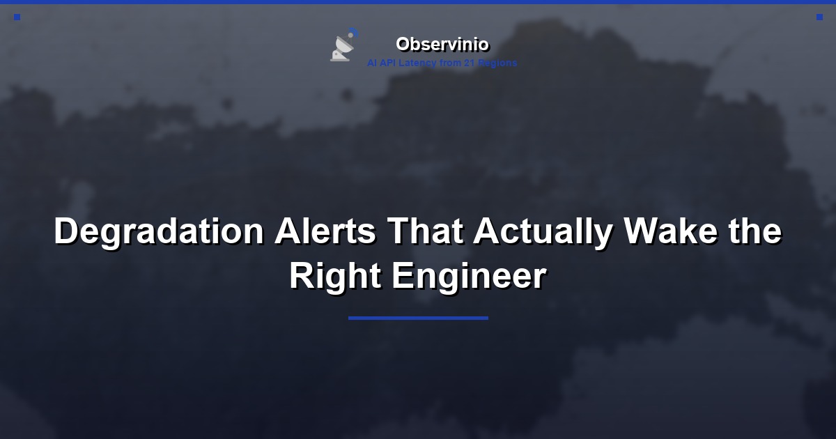 Degradation Alerts That Actually Wake the Right Engineer