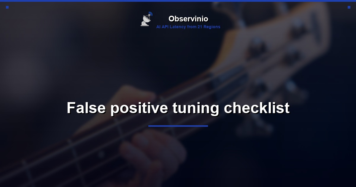 False positive tuning checklist