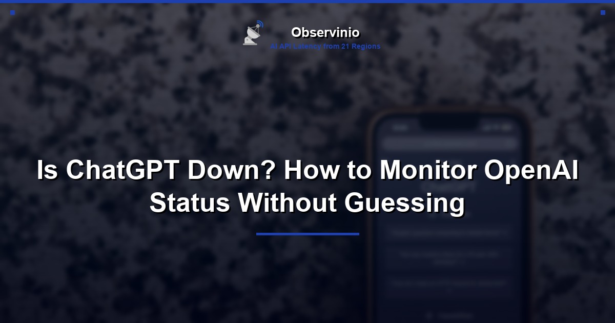 Is ChatGPT Down? How to Monitor OpenAI Status Without Guessing