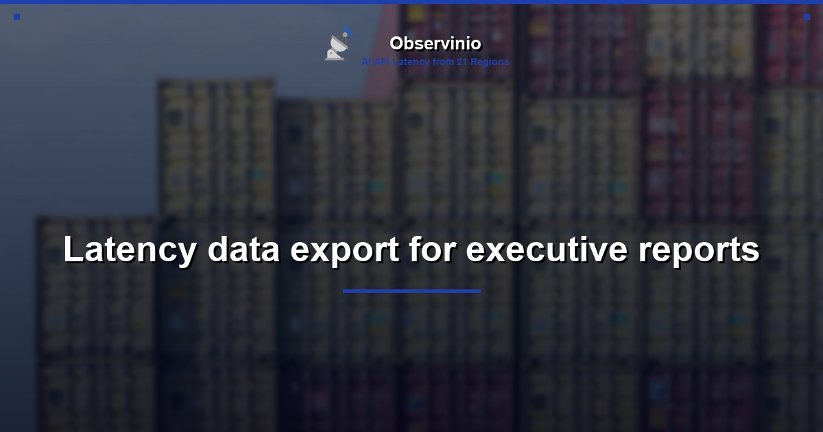 Latency data export for executive reports