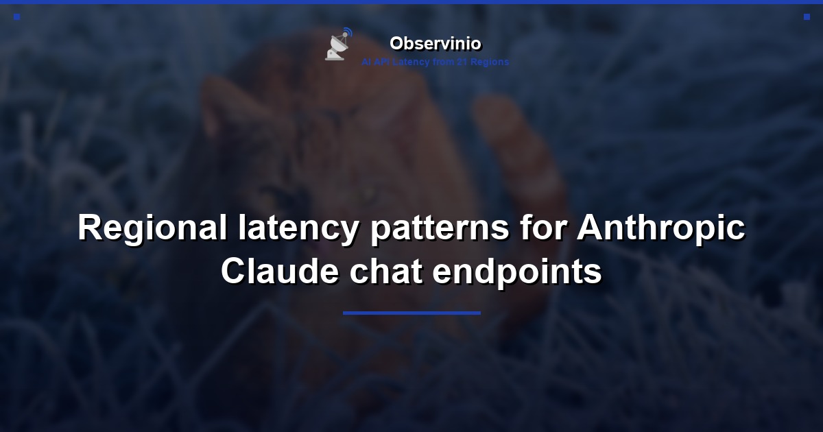 Regional latency patterns for Anthropic Claude chat endpoints