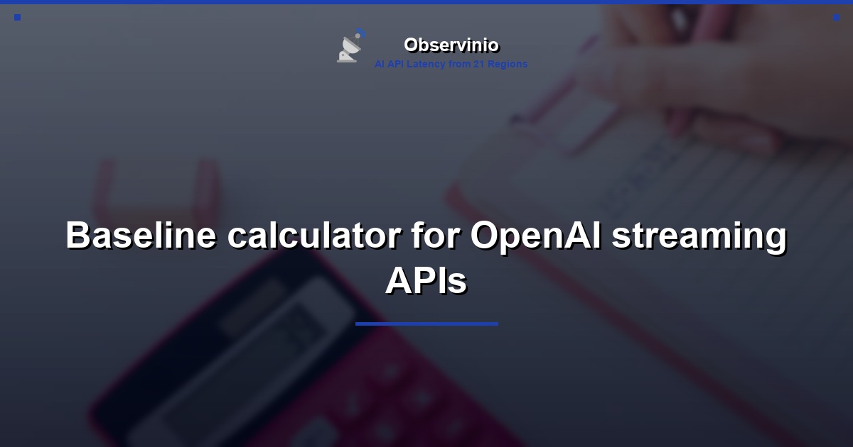 Baseline calculator for OpenAI streaming APIs
