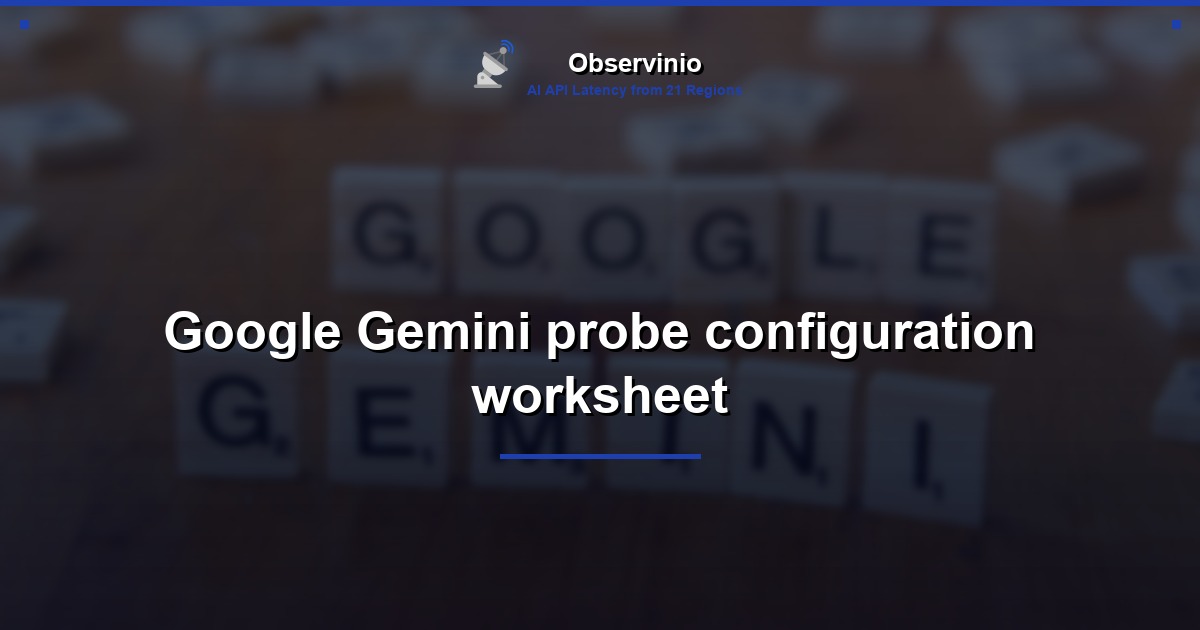 Google Gemini probe configuration worksheet