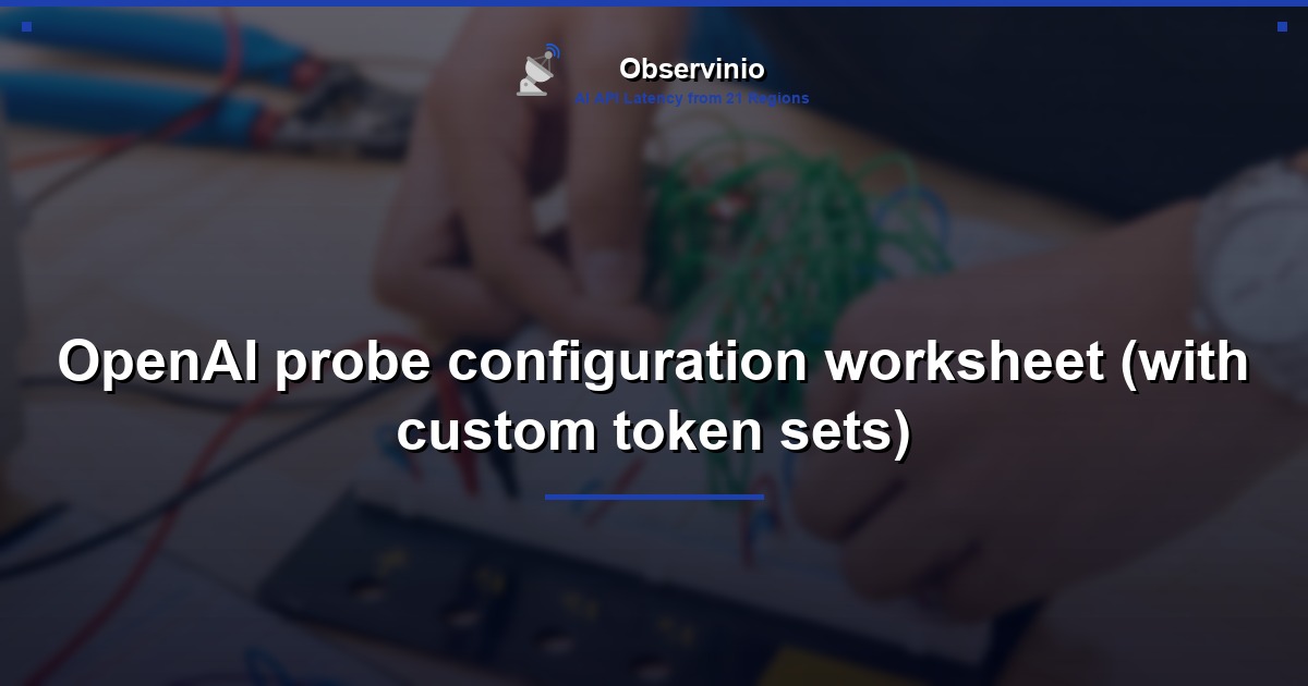 OpenAI probe configuration worksheet (with custom token sets)