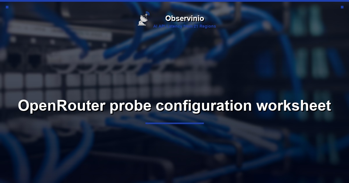 OpenRouter probe configuration worksheet