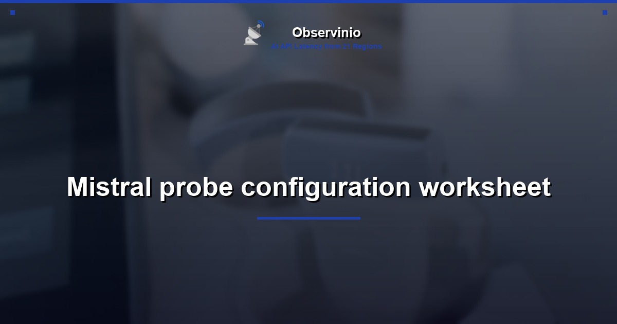 Mistral probe configuration worksheet