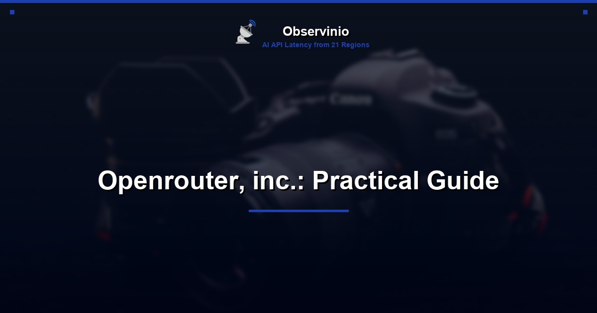 Openrouter, inc.: Practical Guide