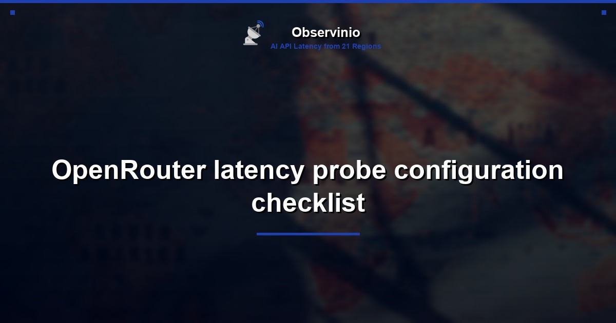OpenRouter latency probe configuration checklist