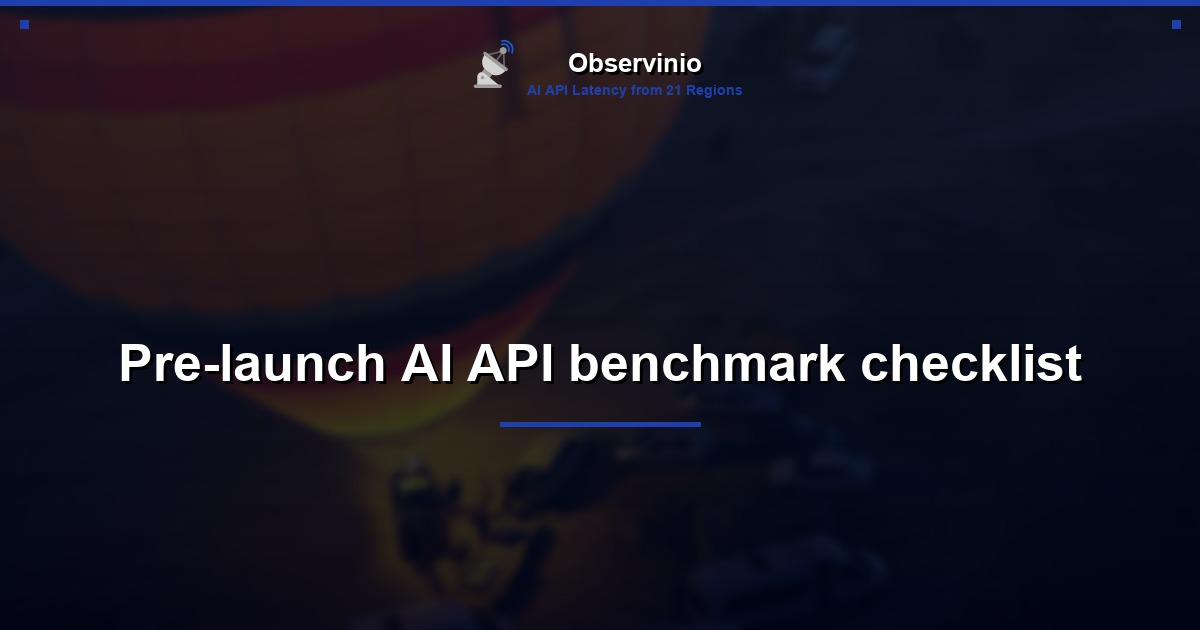 Pre-launch AI API benchmark checklist