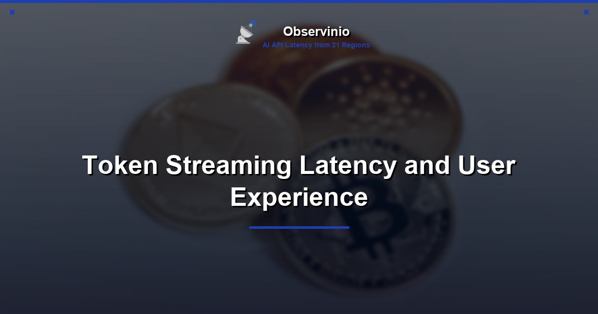 Token Streaming Latency and User Experience