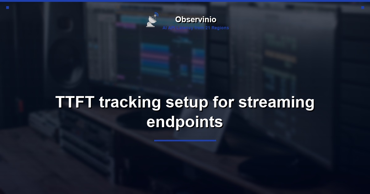 TTFT tracking setup for streaming endpoints