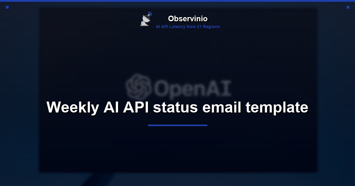 Weekly AI API status email template