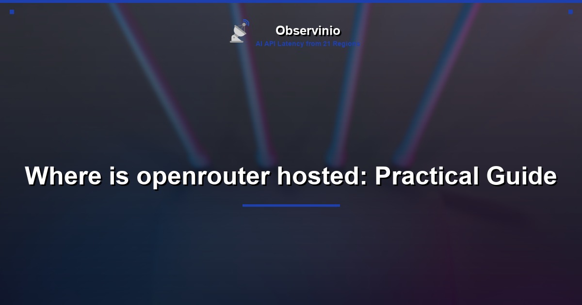 Where is openrouter hosted: Practical Guide